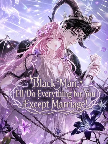 Black Man, I'll Do Everything for You Except Marriage!