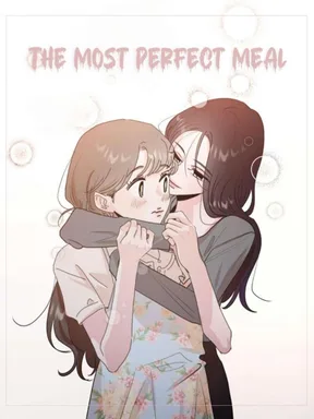 [จบ] The Most Perfect Meal - มื้ออาหารที่...สมบูรณ์แบบ