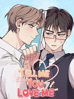 Tell Me You Love Me