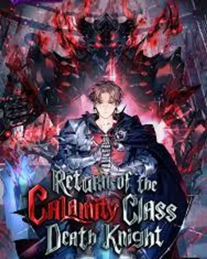 Return of the Calamity-Class Death Knight - (การกลับมาของเดธไนท์หายนะ)