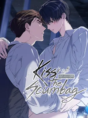 Kiss the scumbag  
