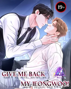 Give Me Back My Jeongwoo! [คืนจองอูของฉันมานะ!]