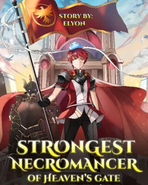 Strongest Necromancer Of Heaven's Gate - จอมเวทเนโครแมนเซอร์ผู้แข็งแกร่งที่สุดแห่งประตูสวรรค์