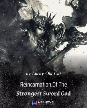 Reincarnation Of The Strongest Sword God - (การเกิดใหม่ของเทพกระบี่ที่แข็งแกร่งที่สุด)